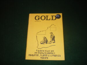 Gold Volume III: A Guide To Alluvial Gold And Dryblowing Patches in Ashburton, Pilbara & Kimberly Regions by T.E. Johnson