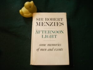 Afternoon Light: Some Memories Of Men And Events (1st edition) by Sir Robert Menzies. Cassell and Co, 1967