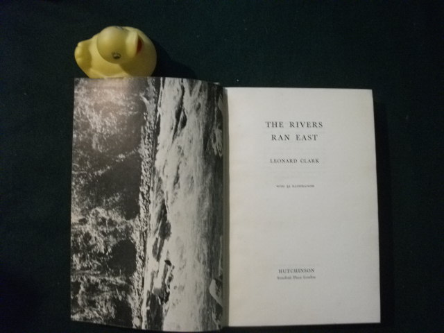 The Rivers Ran East (1st edition) by Leonard Clark. Hutchinson, 1954. - Image 4