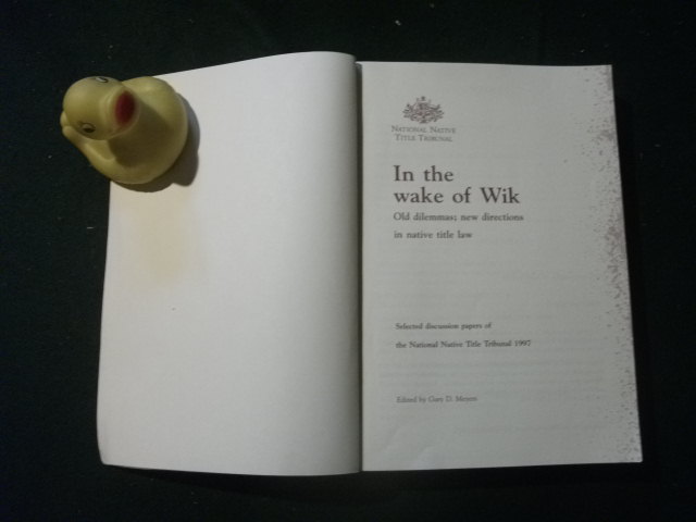 In The Wake Of Wik: Old Dilemmas; New Directions In Native Title Law (1st editon) by Gary D. Meyers (ed). National Native Title Tribunal, 1999 - Image 3