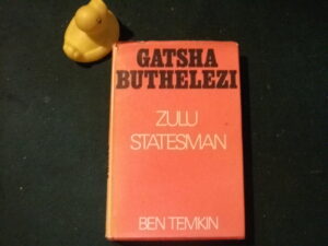Gatsha Buthelezi : Zulu Statesman (1st edition) by Ben Temkin. Purnell, 1976