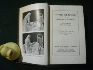 Home Nursing And Ailments Of Children: A Handbook For Mothers (1st edition) by W. Howard James. Signs Publishing Company, 1923