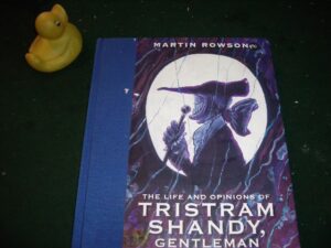 The Life And Times Of Tristram Shandy, Gentleman by Martin Rowson. Self Made Hero, 2010