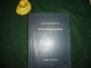 Gaudeamus: A Selection Of Songs For Colleges And Schools by John Farmer (ed). Cassell and Co, 1911