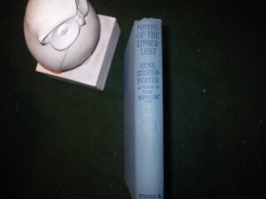 Moths Of The Limberlost: A Book About Limberlost Cabin by Gene Stratton-Porter. Hodder & Stoughton, 1915